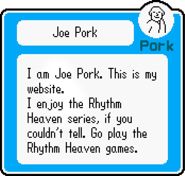 An "about me" card. Contains text that reads, "I am Joe Pork. This is my website. I enjoy the Rhythm Heaven series, if you couldn't tell. Go play the Rhythm Heaven games."